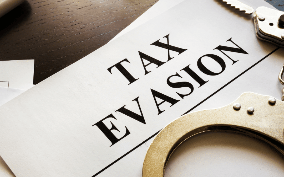 What Is Tax Evasion – What Happens If You Don’t Pay Your Taxes