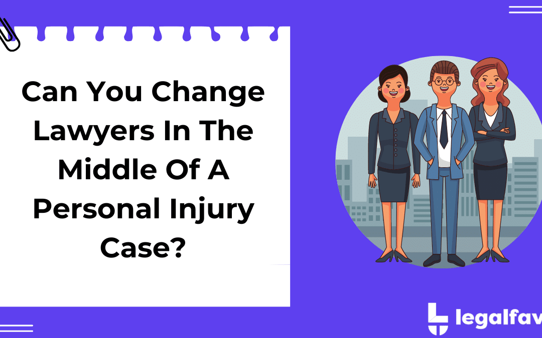 Can You Change Lawyers in  Personal Injury Case?