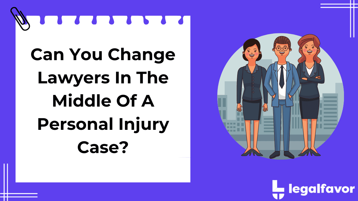 Can You Change Lawyers in Personal Injury Case?
