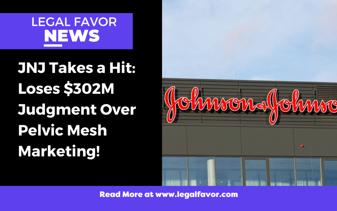 JNJ Takes a Hit: Loses $302M Judgment Over Pelvic Mesh Marketing!