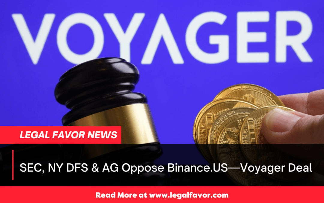 SEC, NY DFS & AG Oppose Binance.US—Voyager Deal