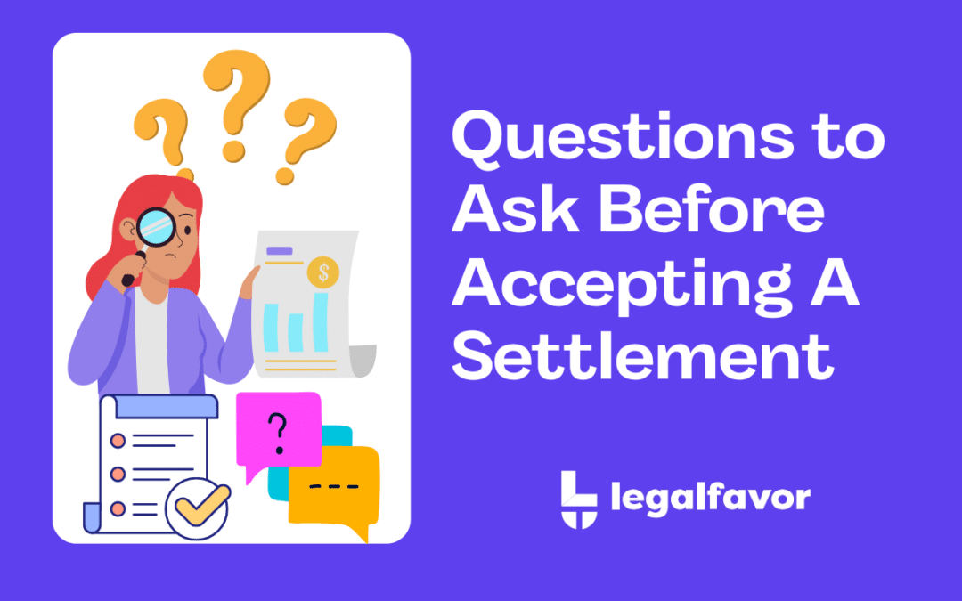 Questions to Ask Before Accepting A Settlement