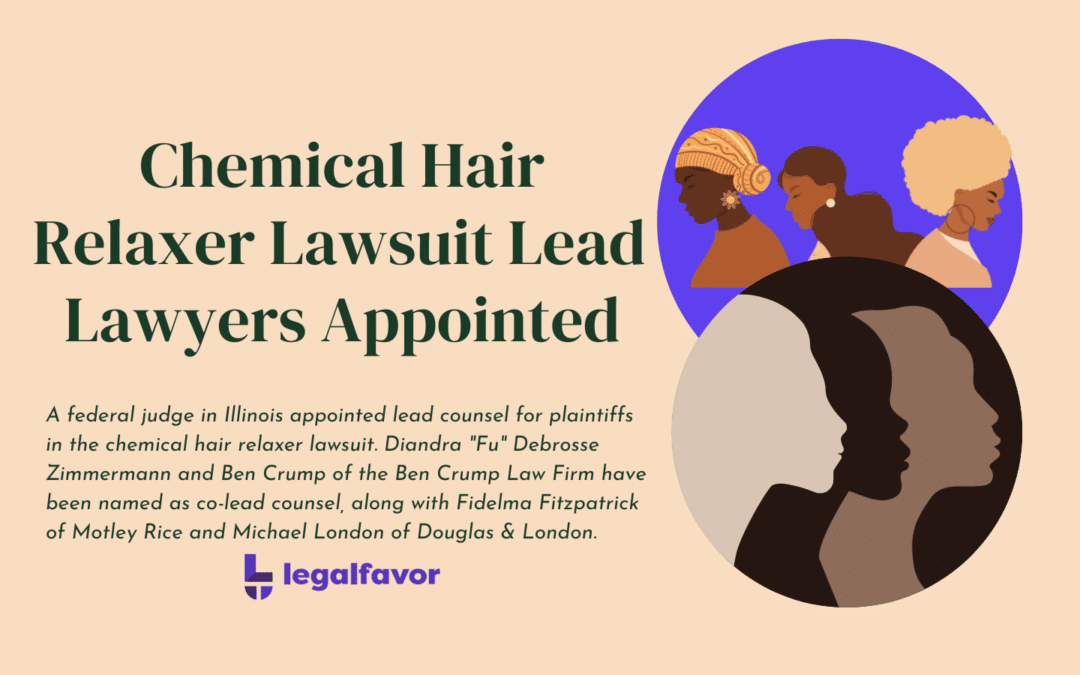 Chemical Hair Relaxer Lawsuit Lead Lawyers Appointed