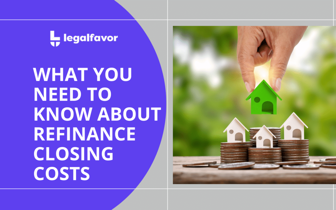 Refinance Closing Costs: What You Need to Know